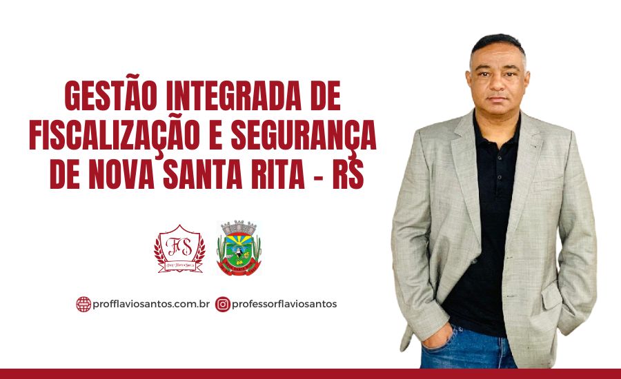 GESTÃO INTEGRADA DE FISCALIZAÇÃO E SEGURANÇA DE NOVA SANTA RITA - RS